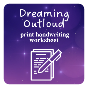 Dreaming Outloud print handwriting worksheet for free download from Dark Moon Paper's free resource library